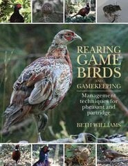 Rearing Game Birds and Gamekeeping: Management Techniques for Pheasant and Partridge hind ja info | Tervislik eluviis ja toitumine | kaup24.ee