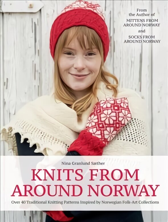Knits from Around Norway: Over 40 Traditional Knitting Patterns Inspired by Norwegian Folk-Art Collections цена и информация | Tervislik eluviis ja toitumine | kaup24.ee