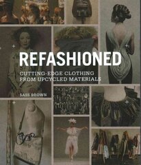 ReFashioned: Cutting-Edge Clothing from Upcycled Materials hind ja info | Kunstiraamatud | kaup24.ee