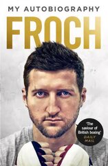 Froch: My Autobiography hind ja info | Elulooraamatud, biograafiad, memuaarid | kaup24.ee