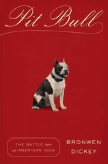 Pit Bull: The Battle over an American Icon цена и информация | Книги о питании и здоровом образе жизни | kaup24.ee