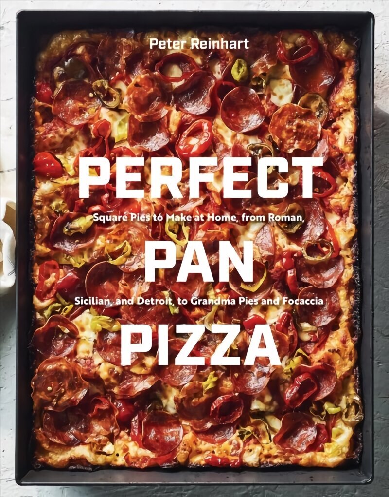 Perfect Pan Pizza: Detroit, Roman, Sicilian, Foccacia, and Grandma Pies to Make at Home цена и информация | Retseptiraamatud  | kaup24.ee