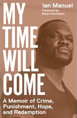 My Time Will Come: A Memoir of Crime, Punishment, Hope, and Redemption цена и информация | Биографии, автобиогафии, мемуары | kaup24.ee