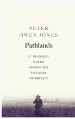 Pathlands: 21 Tranquil Walks Among the Villages of Britain hind ja info | Reisiraamatud, reisijuhid | kaup24.ee