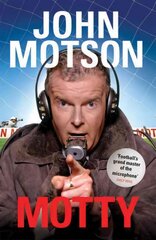 Motty: Forty Years in the Commentary Box hind ja info | Elulooraamatud, biograafiad, memuaarid | kaup24.ee