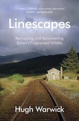 Linescapes: Remapping and Reconnecting Britain's Fragmented Wildlife цена и информация | Книги о питании и здоровом образе жизни | kaup24.ee