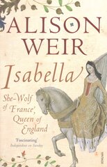 Isabella: She-Wolf of France, Queen of England hind ja info | Ajalooraamatud | kaup24.ee