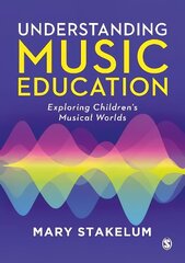 Understanding Music Education: Exploring Children's Musical Worlds hind ja info | Ühiskonnateemalised raamatud | kaup24.ee