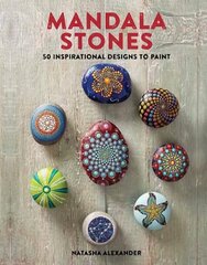 Mandala Stones: 50 Inspirational Designs to Paint hind ja info | Tervislik eluviis ja toitumine | kaup24.ee