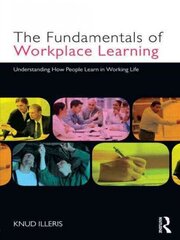 Fundamentals of Workplace Learning: Understanding How People Learn in Working Life цена и информация | Книги по социальным наукам | kaup24.ee