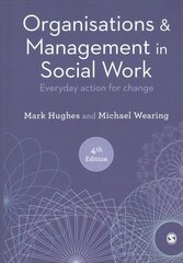 Organisations and Management in Social Work: Everyday Action for Change 4th Revised edition цена и информация | Книги по социальным наукам | kaup24.ee