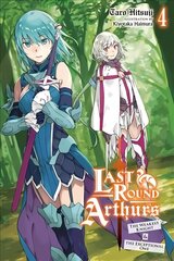 Last Round Arthurs, Vol. 4 (light novel) hind ja info | Fantaasia, müstika | kaup24.ee