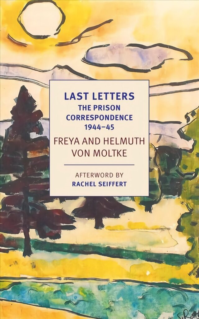 Last Letters: The Prison Correspondence between Helmuth James and Freya von Moltke, 1944-45 Main hind ja info | Elulooraamatud, biograafiad, memuaarid | kaup24.ee