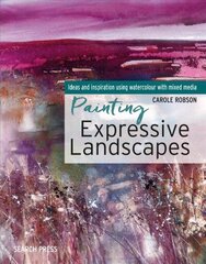 Painting Expressive Landscapes: Ideas and Inspiration Using Watercolour with Mixed Media hind ja info | Tervislik eluviis ja toitumine | kaup24.ee