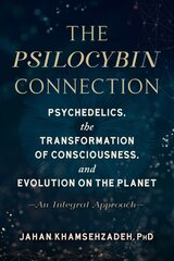 Psilocybin Connection: Psychedelics, the Transformation of Consciousness, and Evolution on the Planet-- An Integral Approach hind ja info | Eneseabiraamatud | kaup24.ee