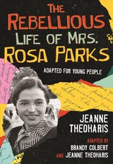 Rebellious Life of Mrs. Rosa Parks Young Readers Edition, Young Readers Edition цена и информация | Книги для подростков и молодежи | kaup24.ee