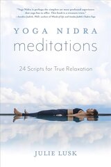 Yoga Nidra Meditations: 24 Scripts for True Relaxation hind ja info | Eneseabiraamatud | kaup24.ee