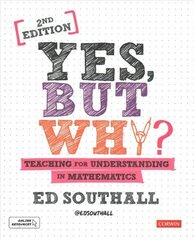 Yes, but why? Teaching for understanding in mathematics 2nd Revised edition цена и информация | Книги по социальным наукам | kaup24.ee