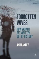 Forgotten Wives: How Women Get Written Out of History цена и информация | Книги по социальным наукам | kaup24.ee