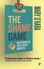 Shame Game: Overturning the Toxic Poverty Narrative hind ja info | Ühiskonnateemalised raamatud | kaup24.ee