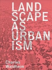 Landscape as Urbanism: A General Theory hind ja info | Arhitektuuriraamatud | kaup24.ee