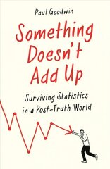 Something Doesn't Add Up: Surviving Statistics in a Number-Mad World Main hind ja info | Majandusalased raamatud | kaup24.ee