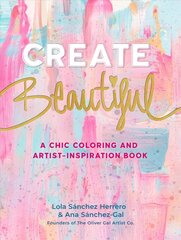 Create Beautiful: A Chic Coloring and Artist-Inspiration Book цена и информация | Книги о питании и здоровом образе жизни | kaup24.ee