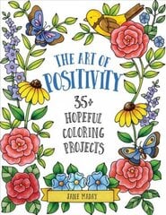 Art of Positivity: 35plus Hopeful Coloring Projects цена и информация | Книги о питании и здоровом образе жизни | kaup24.ee