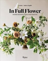 In Full Flower: Inspired Designs by Floral's New Creatives hind ja info | Tervislik eluviis ja toitumine | kaup24.ee