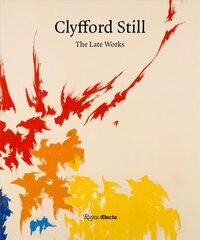 Clyfford Still: The Late Works hind ja info | Kunstiraamatud | kaup24.ee