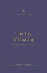 Joy of Hearing: A Theology of the Book of Revelation цена и информация | Духовная литература | kaup24.ee