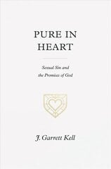 Pure in Heart: Sexual Sin and the Promises of God цена и информация | Духовная литература | kaup24.ee