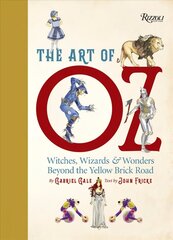 Art of Oz: Witches, Wizards, and Wonders Beyond the Yellow Brick Road Annotated edition hind ja info | Kunstiraamatud | kaup24.ee