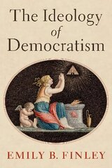 Ideology of Democratism цена и информация | Книги по социальным наукам | kaup24.ee