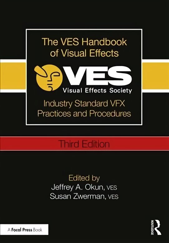 VES Handbook of Visual Effects: Industry Standard VFX Practices and Procedures 3rd edition цена и информация | Kunstiraamatud | kaup24.ee