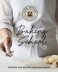 King Arthur Baking School: Lessons and Recipes for Every Baker цена и информация | Книги рецептов | kaup24.ee