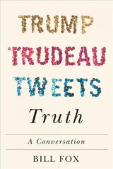 Trump, Trudeau, Tweets, Truth: A Conversation hind ja info | Ühiskonnateemalised raamatud | kaup24.ee