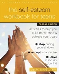 The Self-Esteem Workbook for Teens: Activities to Help You Build Confidence and Achieve Your Goals 2nd Second Edition, Revised ed. цена и информация | Книги для подростков и молодежи | kaup24.ee