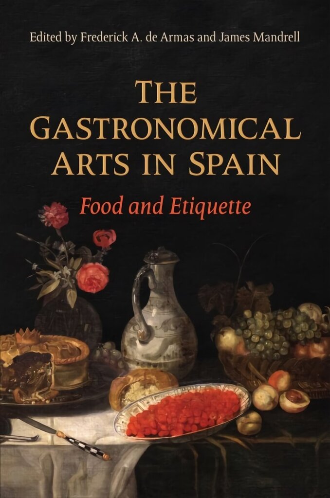 Gastronomical Arts in Spain: Food and Etiquette цена и информация | Ajalooraamatud | kaup24.ee