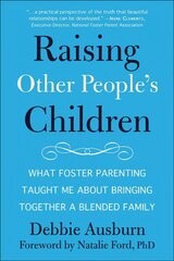 Raising Other People's Children: What Foster Parenting Taught Me About Raising A Blended Family hind ja info | Eneseabiraamatud | kaup24.ee