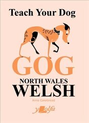 Teach Your Dog Gog: North Wales Welsh цена и информация | Фантастика, фэнтези | kaup24.ee