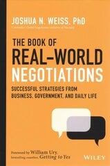 Book of Real-World Negotiations - Successful Strategies From Business, Government, and Daily Life: Successful Strategies From Business, Government, and Daily Life цена и информация | Книги по экономике | kaup24.ee