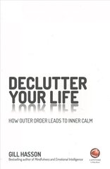 Declutter Your Life: How Outer Order Leads to Inner Calm hind ja info | Eneseabiraamatud | kaup24.ee