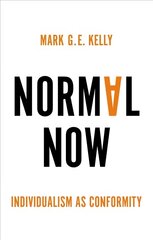 Normal Now: Individualism as Conformity: Individualism as Conformity hind ja info | Ühiskonnateemalised raamatud | kaup24.ee