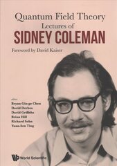 Lectures Of Sidney Coleman On Quantum Field Theory: Foreword By David Kaiser: Lectures of Sidney Coleman цена и информация | Книги по экономике | kaup24.ee