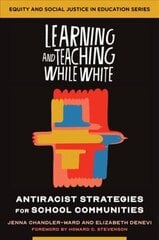 Learning and Teaching While White: Antiracist Strategies for School Communities hind ja info | Ühiskonnateemalised raamatud | kaup24.ee