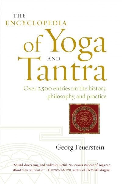 Encyclopedia of Yoga and Tantra: Over 2,500 Entries on the History, Philosophy, and Practice hind ja info | Eneseabiraamatud | kaup24.ee