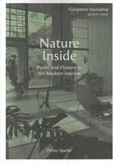 Nature Inside: Plants and Flowers in the Modern Interior цена и информация | Книги по архитектуре | kaup24.ee