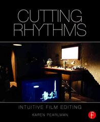 Cutting Rhythms: Intuitive Film Editing 2nd edition hind ja info | Kunstiraamatud | kaup24.ee
