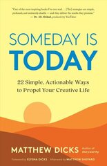 Someday Is Today: 22 Simple, Actionable Ways to Propel Your Creative Life цена и информация | Самоучители | kaup24.ee